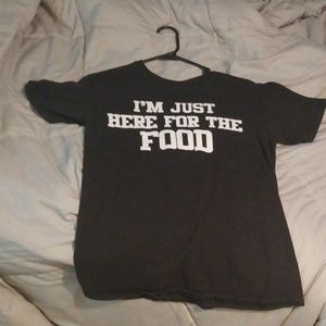 I'm just here for the food shirt